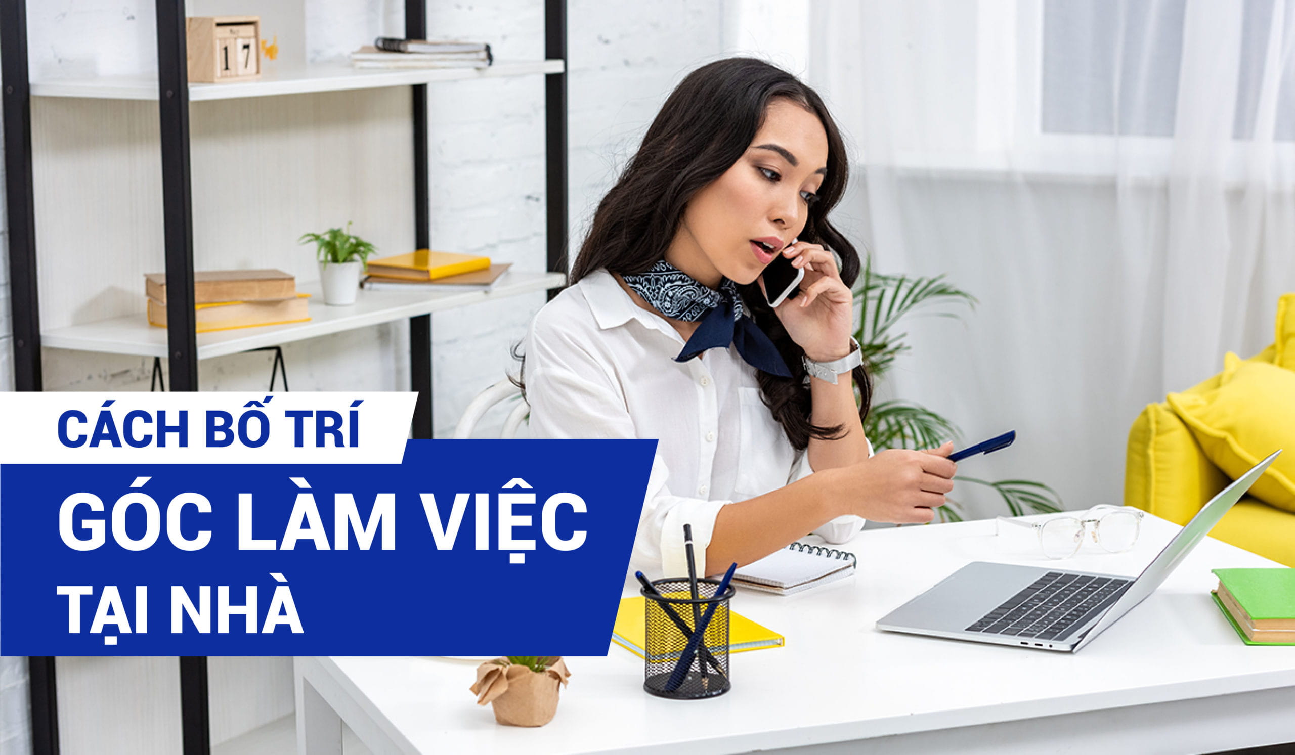 CÁCH BỐ TRÍ GÓC LÀM VIỆC TẠI NHÀ