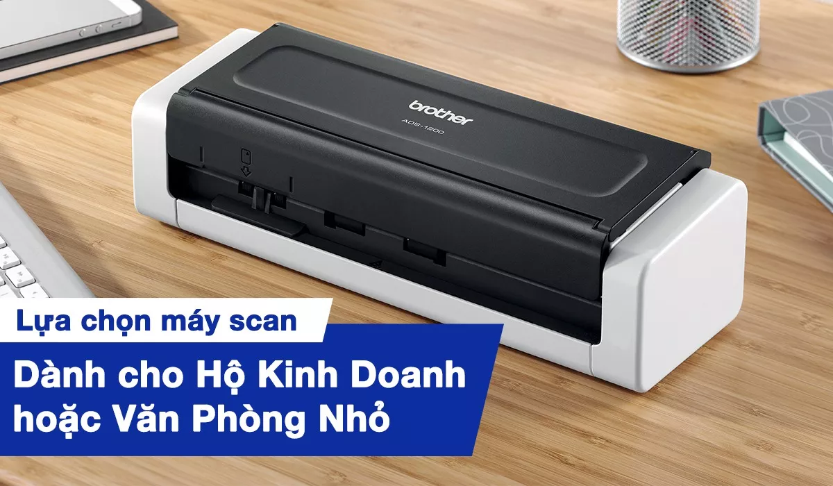 Lựa chọn máy scan phù hợp cho Hộ Kinh Doanh hoặc Văn Phòng Nhỏ