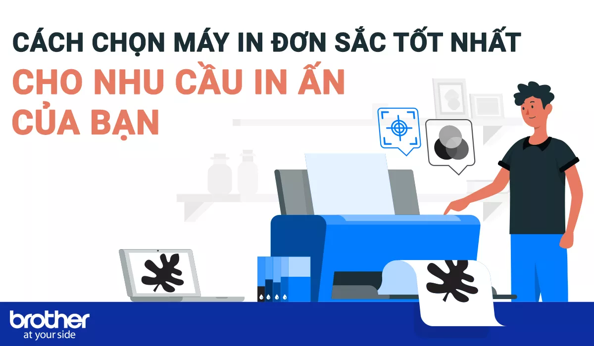 CÁCH CHỌN MÁY IN ĐƠN SẮC TỐT NHẤT CHO NHU CẦU IN ẤN CỦA BẠN